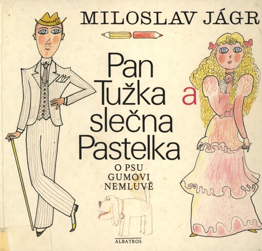 Pan Tužka a slečna Pastelka o psu Gumovi nemluvě: pro děti od 7 let
