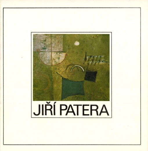 Jiří Patera: [Výběr z malířského díla 1949-1989 : Katalog výstavy], Cheb, Ostrov nad Ohří, Plzeň červenec-listopad 1990
