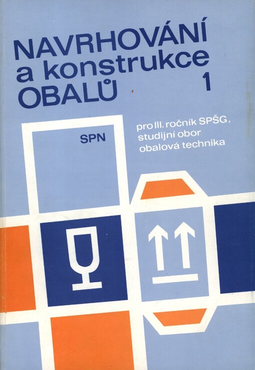 Navrhování a konstrukce obalů I: Učebnice pro 3. roč. SPŠG, stud. obor obalová technika