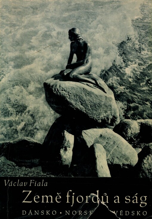 Země fjordů a ság: Dánsko, Norsko, Švédsko = [Land der Fjorde und Sagen : Dänemark, Norwegen, Schweden]