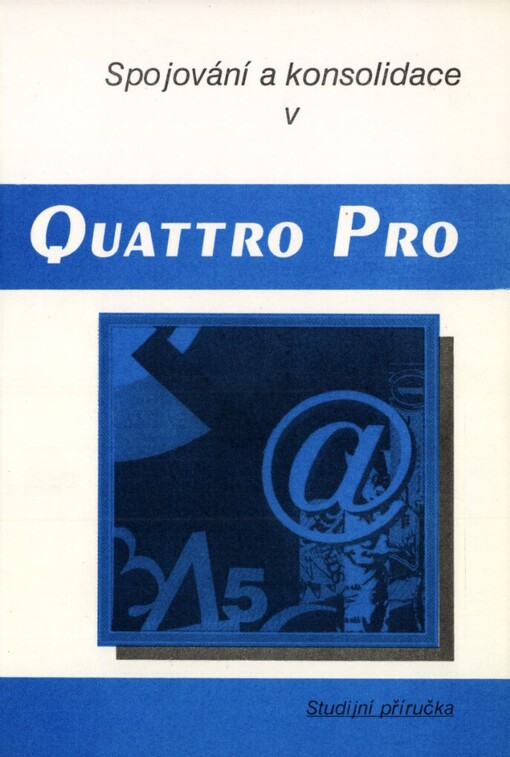 Aplikace spojování a konsolidace v Quattro Pro: Studijní příručka