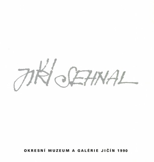 Jiří Sehnal: [Výběr z díla : Katalog výstavy], Jičín 1990