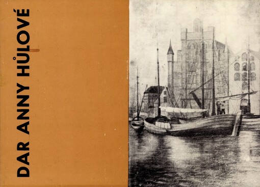 Dar Anny Hůlové: [obrazy z majetků Anny a Zdeňka Hůlových] : kat. výstavy, Roudnice nad Labem listopad-prosinec 1989