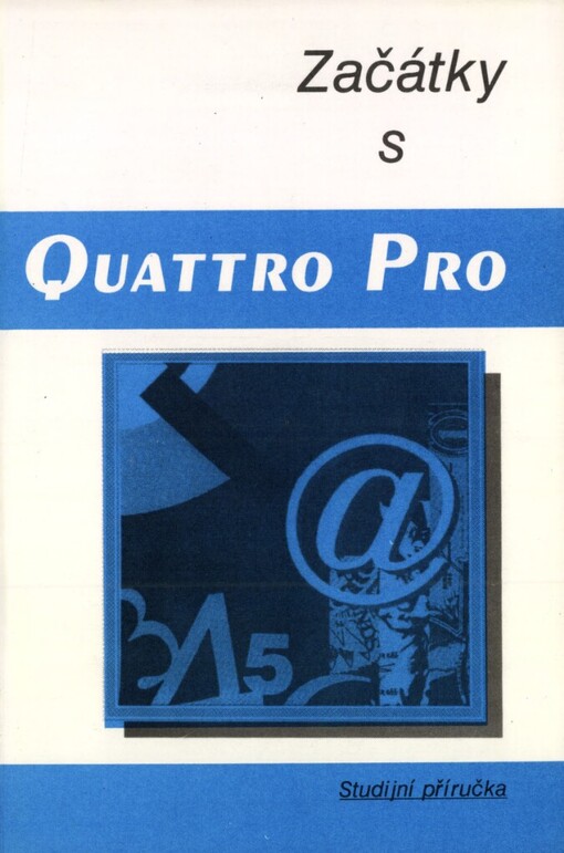 Začátky s Quattro Pro :Studijní příručka
