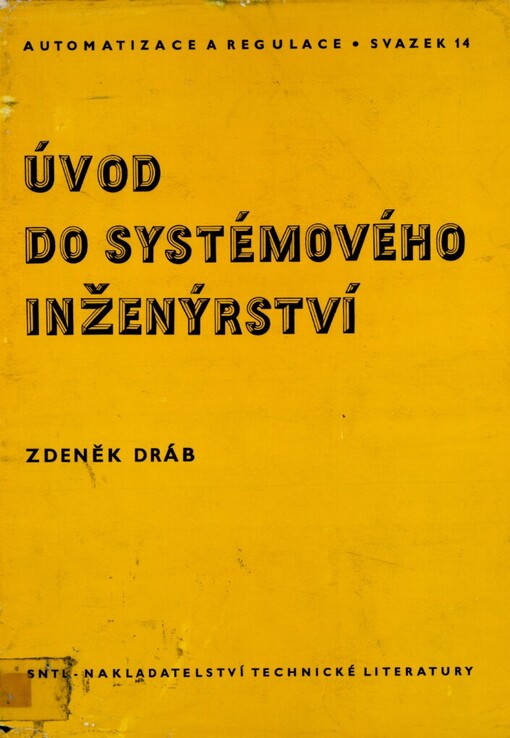 Úvod do systémového inženýrství :určeno výzkumným a vývojovým pracovníkům, ... a posluchačům vysokých škol a postgraduálních kursů