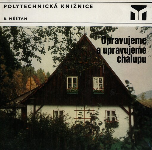 Opravujeme a upravujeme chalupu, Vyd. 1.