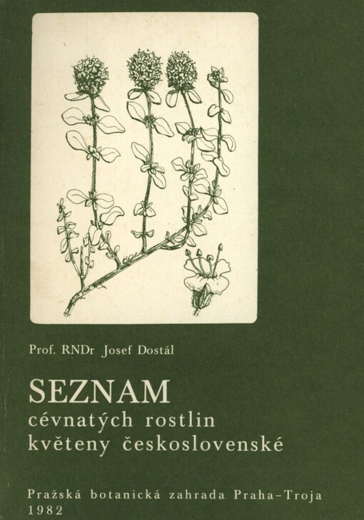 Seznam cévnatých rostlin květeny československé :obsahující vědecká jména řádů, čeledí, rodů, druhů a poddruhů rostlin na území Československa původních, zavlečených nebo pěstovaných, s častěji používanými synonymy a s návrhem na česká jména všech uvedených taxonů
