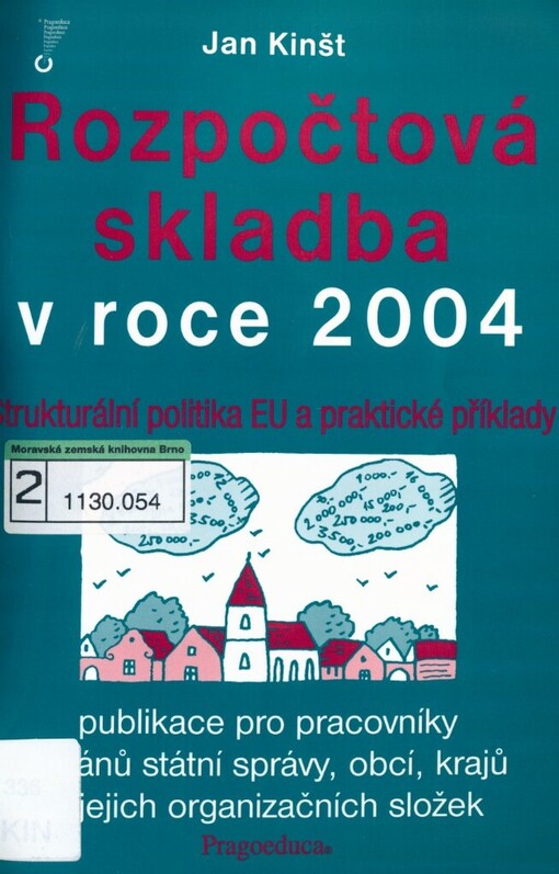 Rozpočtová skladba v roce 2004: strukturální politika EU a praktické příklady : publikace pro pracovníky orgánů státní správy, obcí, krajů a jejich organizačních složek