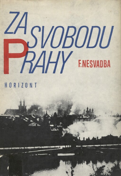 Za svobodu Prahy :vyvrcholení osvobozeneckého poslání sovětské armády v Československu v letech 1944-1945