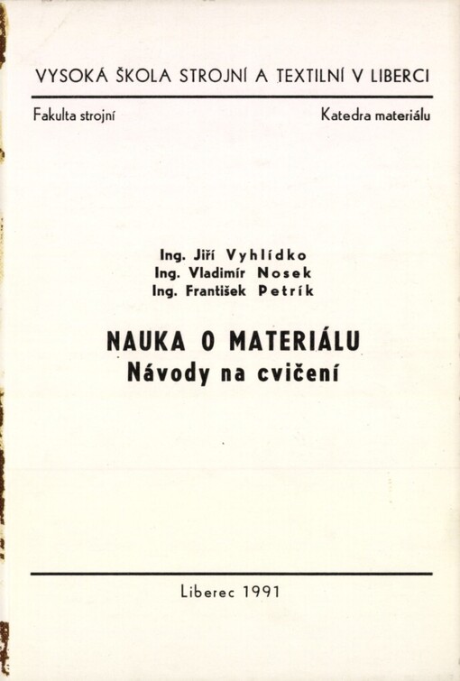 Nauka o materiálu :Návody na cvičení : Určeno pro posl. 1. roč. fak. strojní
