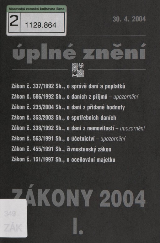 Zákony 2004 :sborník úplných znění zákonů k 1.1. 2004.Aktualizace 1/2,Zákon č. 377/1992 Sb., o správě daní a poplatků - Zákon č. 586/1992 Sb., o daních z příjmů (upozornění) - Zákon č. 235/2004 Sb., o dani z přiané hodnoty - Zákon č. 353/2003 Sb., o spotřebních daních - Zákon č. 338/1992 Sb., o dani z nemovitostí (upozornění) - Zákon č. 563/1991 Sb., o účetnictví ; Zákon č. 455/1991 Sb., živnostenský zákon - Zákon č. 151/1997 sb., o oceňování majetku.