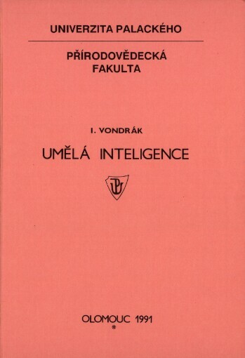 Umělá inteligence :Určeno pro posl. přírodovědecké fak. Univ. Palackého