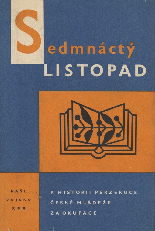 Sedmnáctý listopad: příspěvek k historii perzekuce české mládeže za okupace