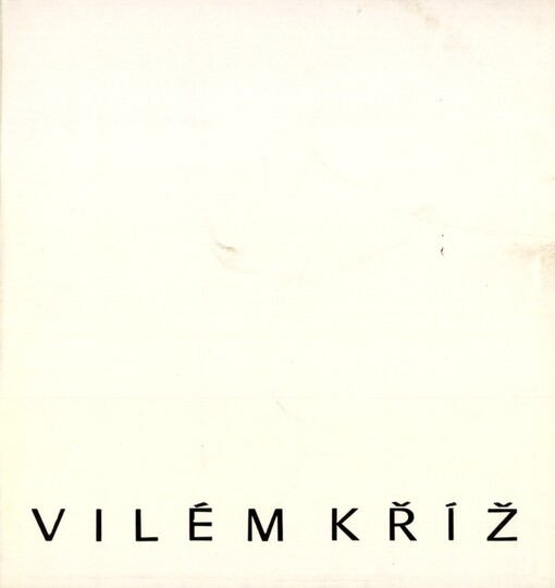 Vilém Kříž: [Fotografie] : Katalog výstavy, Brno 23. 1.-18. 2. 1990