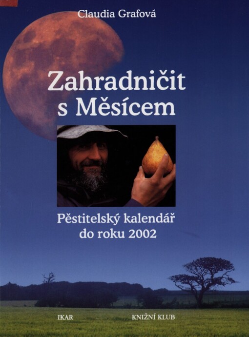 Zahradničit s Měsícem: pěstitelský kalendář do roku 2002