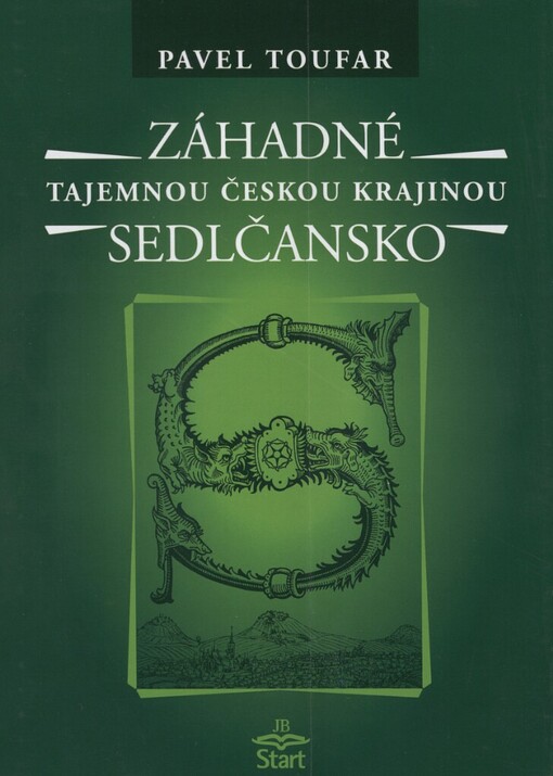Záhadné Sedlčansko: legendy, báje, příběhy, záhady, magie a otazníky : Sedlčany, Osečany, Dublovice, Červený Hrádek, Třebnice, Kosova Hora, Vrchotovy Janovice a okolí