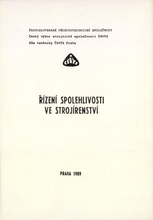 Řízení spolehlivosti ve strojírenství :4. celost. seminář Praha 1989, ČV strojnické společ. ČSVTS : [sborník]