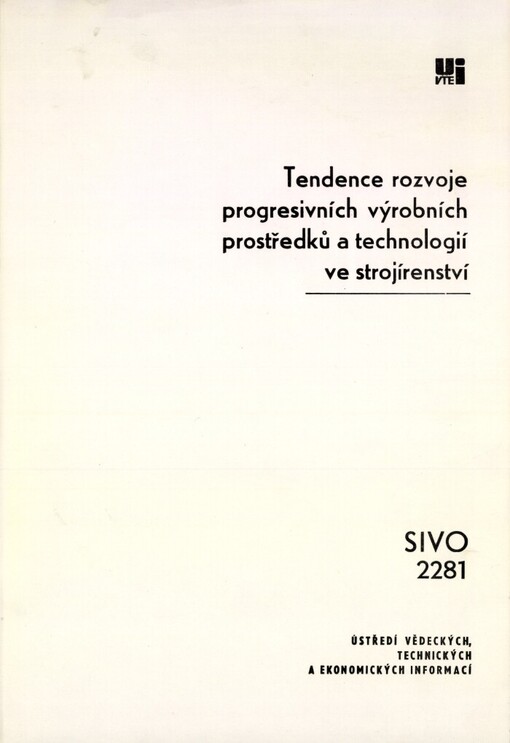 Tendence rozvoje progresívních výrobních prostředků a technologií ve strojírenství : Prognostická studie