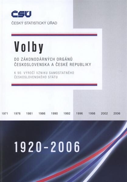 Volby do zákonodárných orgánů Československa a České republiky 1920-2006 : k 90. výročí vzniku samostatného československého státu