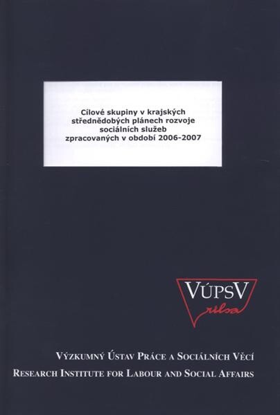 Cílové skupiny v krajských střednědobých plánech rozvoje sociálních služeb zpracovaných v období 2006-2007