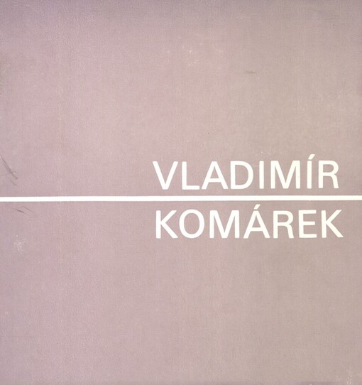 Vladimír Komárek: malba a grafika z let 1979-1989 : [katalog] výstavy, Hodonín březen-květen 1989