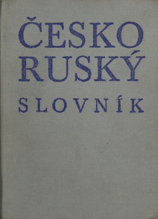 Česko-ruský slovník :[pomocná kniha pro školy všeobecně vzdělávací, odborné a pedagogické