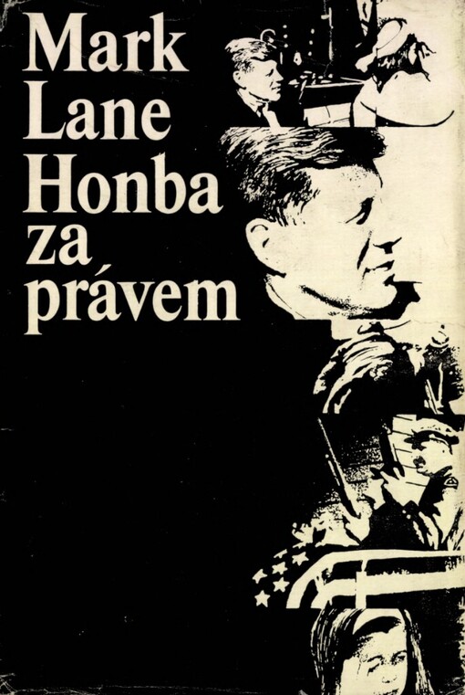 Honba za právem :kritika způsobu vyšetřování vražd presidenta Johna F. Kennedyho, policisty J.D. Tippita a Lee Harveye Oswalda, prováděného Warrenovou komisí