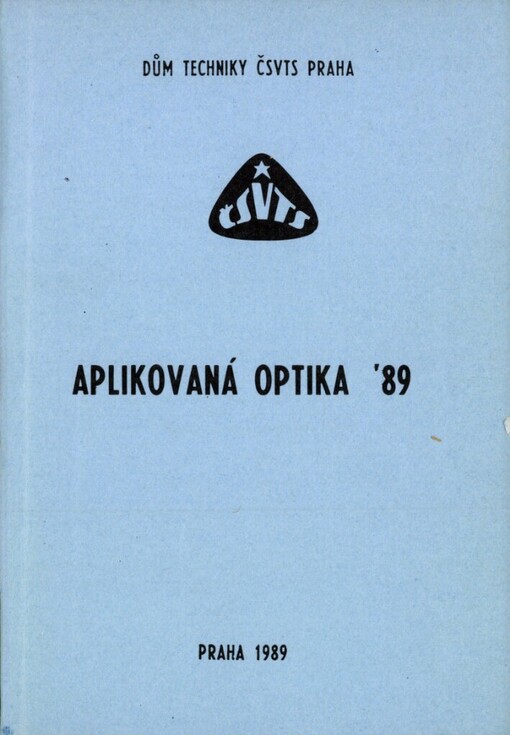 Aplikovaná optika '89 :Mezin. sympozium Praha 1989, Dům techniky ČSVTS : [Sborník].[Sv. 1.]