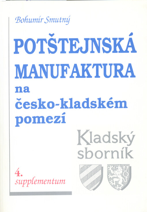 Potštejnská manufaktura na česko-kladském pomezí : studie o východočeském plátenictví v letech 1754-1761