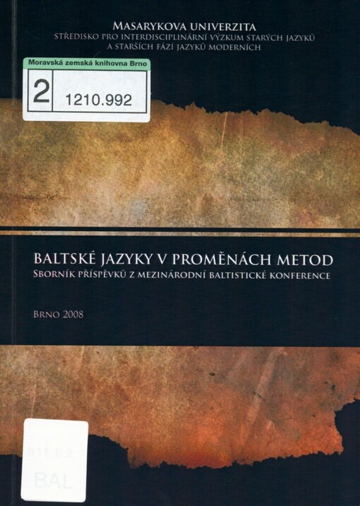 Baltské jazyky v proměnách metod: sborník příspěvků z mezinárodní baltistické konference, [která se konala na Filozofické fakultě Masarykovy univerzity 7.-9. listopadu 2007
