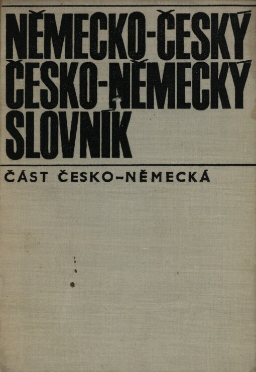 Německo-český a česko-německý slovník :Česko-německá část, 1. vyd.