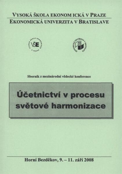 Účetnictví v procesu světové harmonizace :sborník z mezinárodní vědecké konference, ...