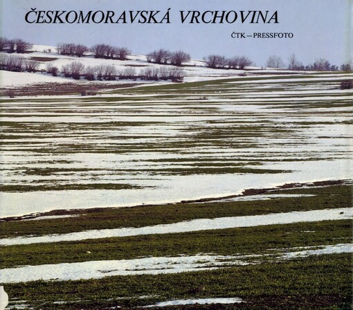 Českomoravská vrchovina :[fotografická publikace]