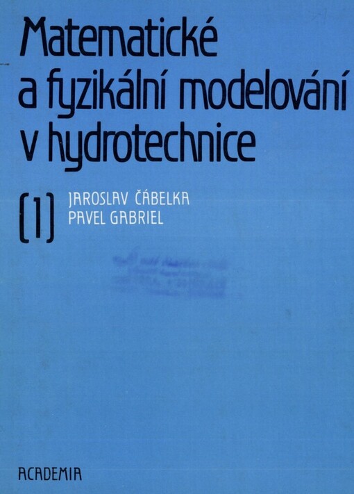Matematické a fyzikální modelování v hydrotechnice.[Díl] 1,Výzkum na hydraulických modelech a ve skutečnosti