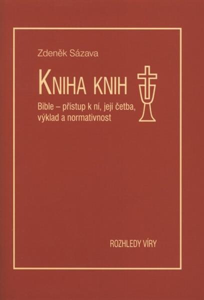 Kniha knih :Bible - přístup k ní, její četba, výklad a normativnost