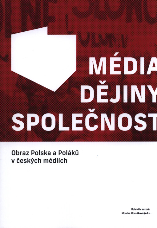 Média - dějiny - společnost : obraz Polska a Poláků v českých médiích