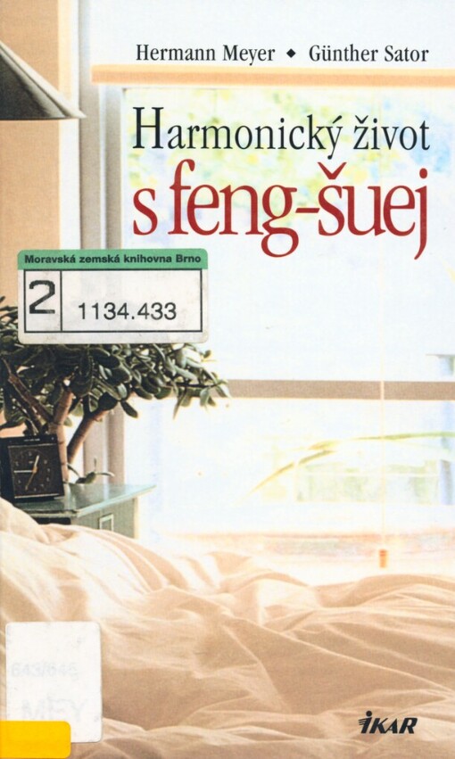 Harmonický život s feng-šuej: dokonalý interiér doma i na pracovišti : úspěch v profesním i osobním životě