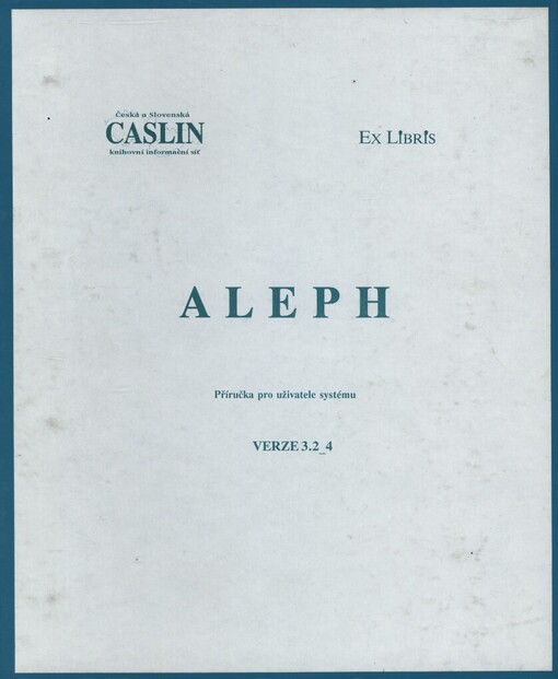 Aleph :příručka pro uživatele systému : verze 3.2-4