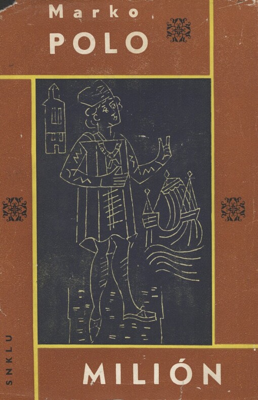 Milión :o záležitostech Tatarů a Východních Indií s popisem života a zvyků oněch krajů i mnoha jiných znamenitých a podivuhodných věcí: popsaných ve třech knihách a neuveřejněných dosud v míře takto úplné a rozsáhlé ve zpracování Giovanniho Battisty Ramusia