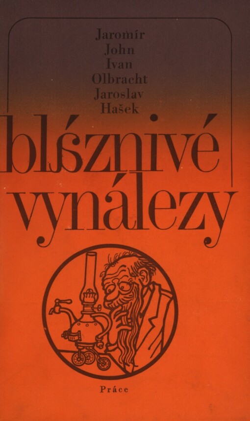 Bláznivé vynálezy: povídky Jaromíra Johna, Ivana Olbrachta a Jaroslava Haška