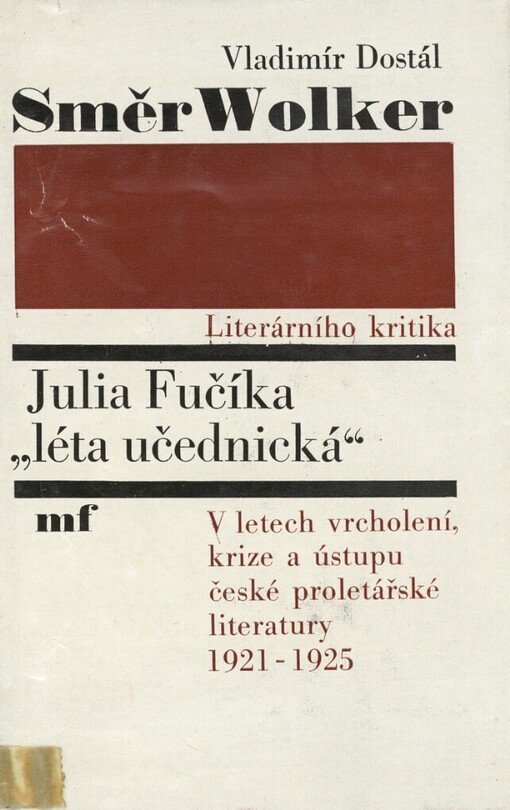 Směr Wolker :literárního kritika Julia Fučíka 