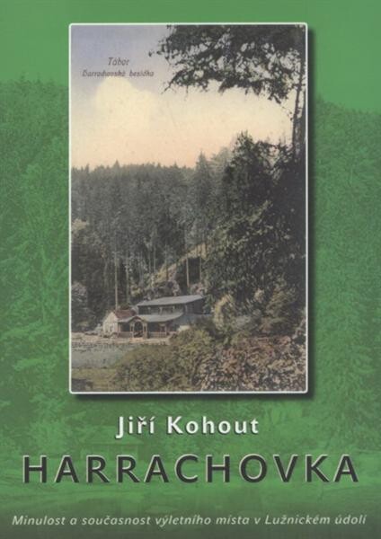 Harrachovka :minulost a současnost výletního místa v Lužnickém údolí