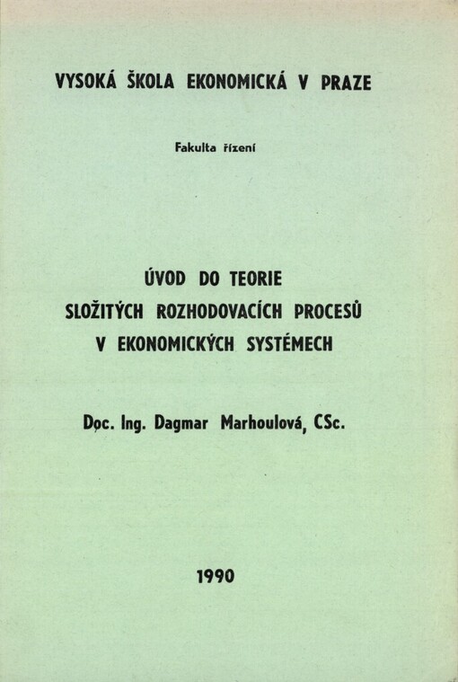 Úvod do teorie složitých rozhodovacích procesů v ekonomických systémech :[určeno pro stud. fak. řízení]