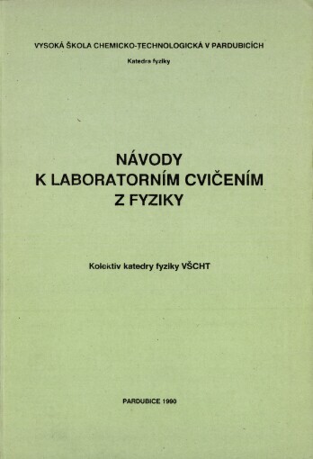 Návody k laboratorním cvičením z fyziky: Určeno pro posl. VŠCHT v Pardubicích