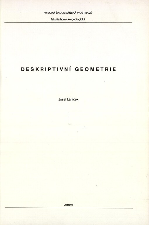 Deskriptivní geometrie :určeno pro posl. 1. roč. fak. hornicko-geologické, strojní a elektrotechn. a metalurgie a materiálového inženýrství