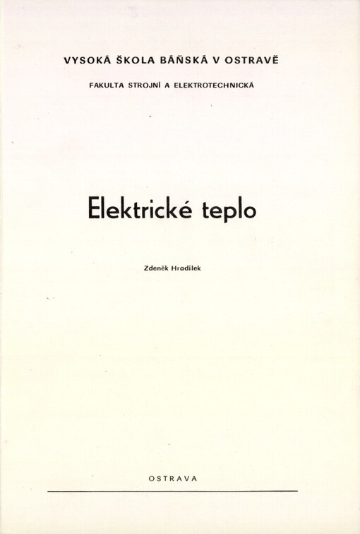 Elektrické teplo :určeno pro posl. fak. strojní