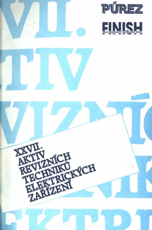 27. aktiv revizních techniků elektrických zařízení :Celost. aktiv Brno 22.-23. ledna 1991, Čes. výbor elektrotechn. společ... [aj.] : Sborník [přednášek]