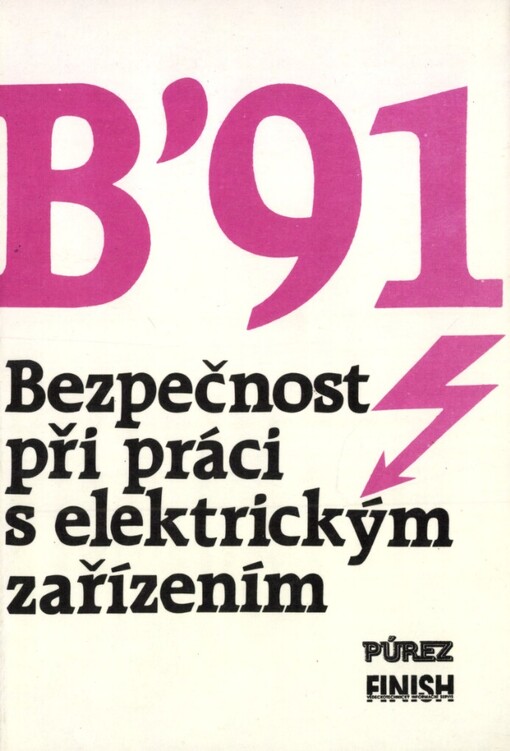 Bezpečnost při práci s elektrickým zařízením :Celost. konf. B '91 Pardubice 13.-14. března 1991, Čes. výbor elektrotechn. společ. ČSVTS - Ústřední odb. skupina PÚREZ [provoz, údržba a revize elektrických zařízení] aVědeckotechn. inform. servis Finish Pardubice : Sborník [přednášek]