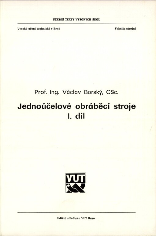 Jednoúčelové obráběcí stroje :Určeno pro posl. fak. strojní.Díl 1.
