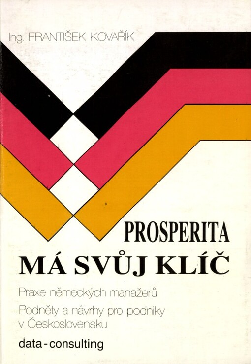 Prosperita má svůj klíč: praxe německých manažerů : podněty a návrhy pro podniky v Československu